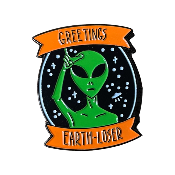 Greetings Earth Loser Enamel