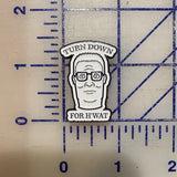 Turn Down For H’wat Enamel Pin