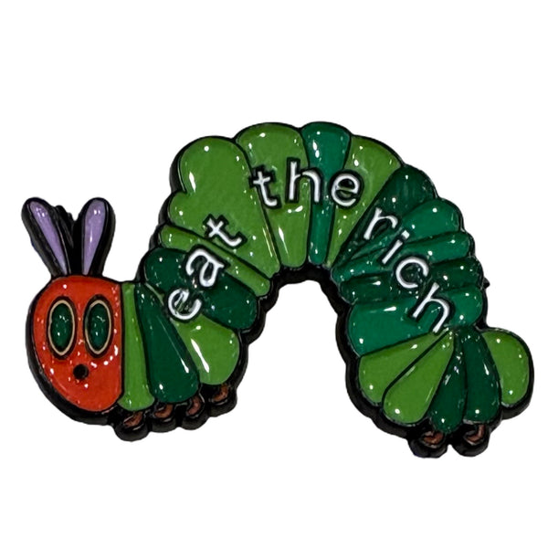 Eat The Rich Caterpillar Enamel Pin