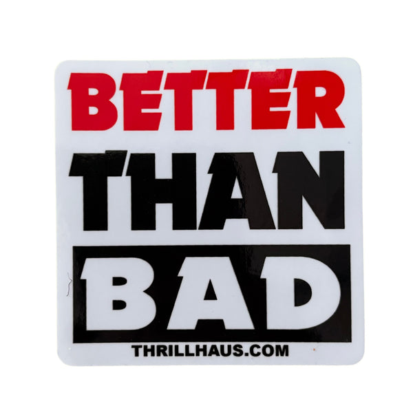Better Than Bad Sticker