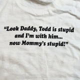 Todd is Stupid shirt