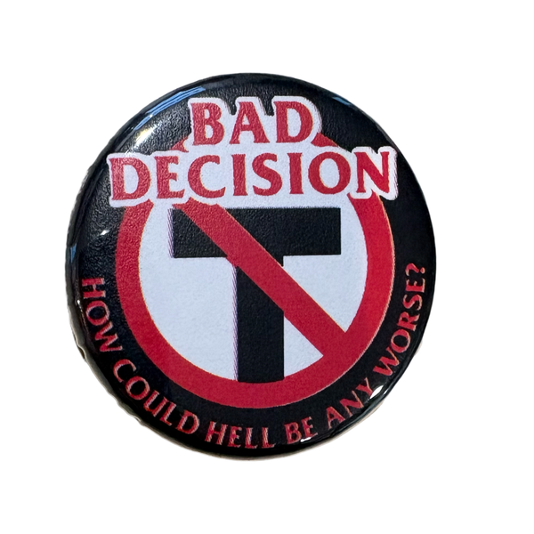 Bad Decision 1.25” Button