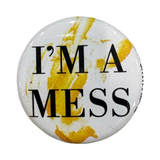 I'm A Mess Button